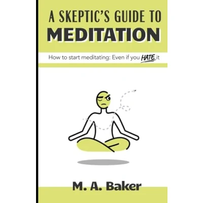Abbildung von A Skeptics Guide to Meditation: How start meditating: Even if you hate it.