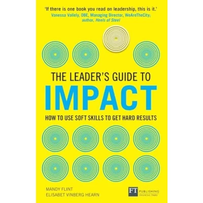 Abbildung von The Leader&#039;s Guide to Impact: How Use Soft Skills Get Hard Results