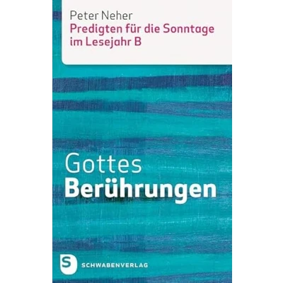 Abbildung von Gottes Berührungen: Predigten für die Sonntage im Lesejahr B