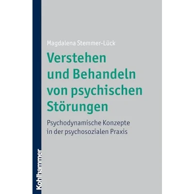 Abbildung von Verstehen und Behandeln von psychischen Störungen: Psychodynamische Konzepte in der psychosozialen Praxis