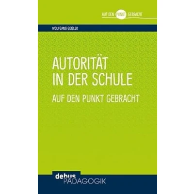 Abbildung von Autorität in der Schule auf den Punkt gebracht (Auf Debus Pädagogik)