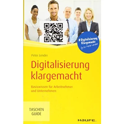 Abbildung von Digitalisierung klargemacht: Basiswissen für Arbeitnehmer und Unternehmen (Haufe TaschenGuide)