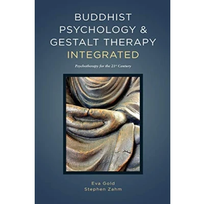 Abbildung von Buddhist Psychology &amp; Gestalt Therapy Integrated: Psychotherapy for the 21st Century