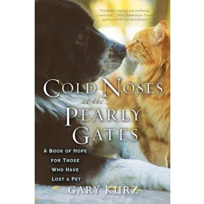 Abbildung von Cold Noses At The Pearly Gates: a Book of Hope for Those Who Have Lost Pet