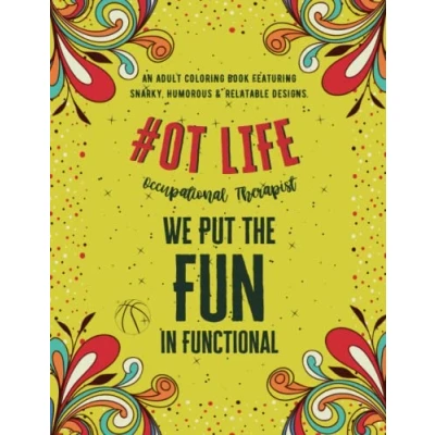 Abbildung von Occupational Therapist Life: An Adult Coloring Book Featuring Funny, Humorous &amp; Stress Relieving Designs for Therapists