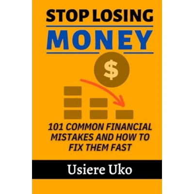 Abbildung von Stop Losing Money: 101 Common Financial Mistakes and How to Fix Them Fast (Financial Literacy, Money Management)