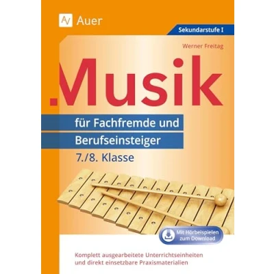 Abbildung von Musik für Fachfremde und Berufseinsteiger 7 8: Komplett ausgearbeitete Unterrichtseinheiten direkt einsetzbare Praxismaterialien (7. 8. Klasse) (Fachfremd unterrichten Sekundarstufe)