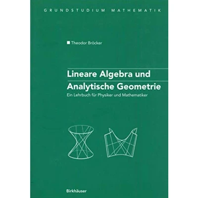 Abbildung von Lineare Algebra Und Analytische Geometrie: Ein Lehrbuch Für Physiker Mathematiker (Grundstudium Mathematik) (German Edition)