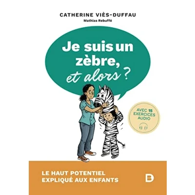 Abbildung von Je suis un zèbre, et alors ? Le haut potentiel expliqué aux enfants