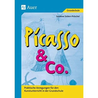 Abbildung von Picasso &amp; Co, Bd.1: Praktische Anregungen für den Kunstunterricht in der Grundschule (1. bis 4. Klasse)