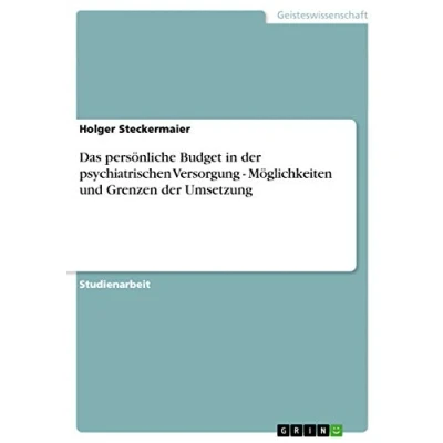 Abbildung von Das persönliche Budget in der psychiatrischen Versorgung Möglichkeiten und Grenzen Umsetzung
