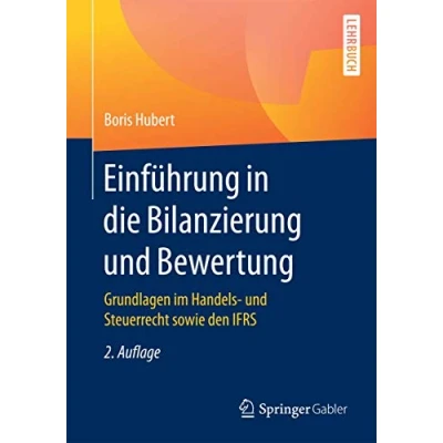 Abbildung von Einführung in die Bilanzierung und Bewertung: Grundlagen im Handels Steuerrecht sowie den IFRS
