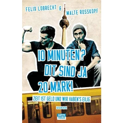 Abbildung von 10 Minuten? Dit sind ja 20 Mark!: Zeit ist Geld und wir haben&#039;s eilig!