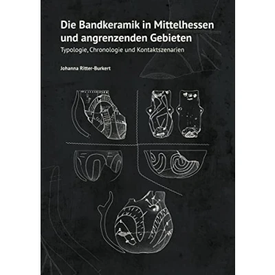 Abbildung von Die Bandkeramik in Mittelhessen und angrenzenden Gebieten: Typologie, Chronologie Kontaktszenarien