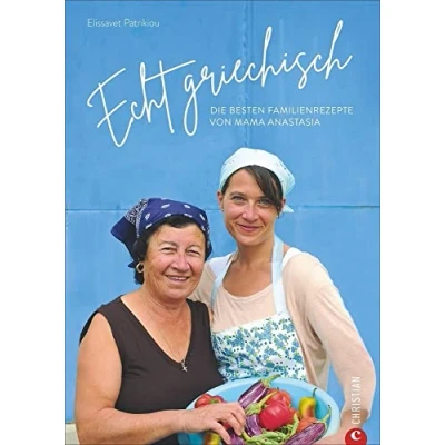 Abbildung von Echt griechisch: Die besten Familienrezepte von Mama Anastasia
