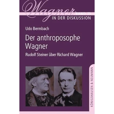 Abbildung von der anthroposophe Wagner: Rudolf Steiner über Richard Wagner (Wagner in Diskussion)