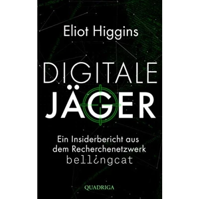 Abbildung von Digitale Jäger: Ein Insiderbericht aus dem Recherchenetzwerk Bellingcat