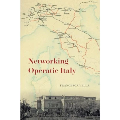 Abbildung von Networking Operatic Italy (Opera Lab: Explorations in History, Technology, and Performance)