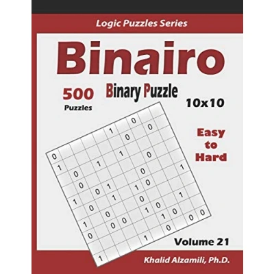 Abbildung von Binairo (Binary Puzzle): 500 Easy to Hard (10x10) : Keep Your Brain Young (Logic Puzzles Series, Band 21)