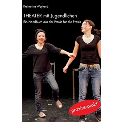 Abbildung von Theater mit Jugendlichen: Ein Handbuch aus der Praxis für die