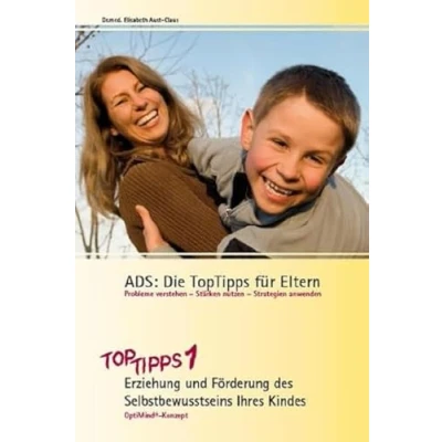 Abbildung von ADS: Die TopTipps für Eltern 1: Erziehung und Förderung des Selbstbewusstseins Ihres Kindes OptiMind Konzept: Konzept. TopTipps1 ... Selbstbewusstseins)