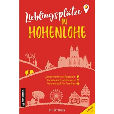 Abbildung von Lieblingsplätze in Hohenlohe: Aktual. Neuausgabe 2023 (Lieblingsplätze im GMEINER Verlag): Orte für Herz, Leib und Seele
