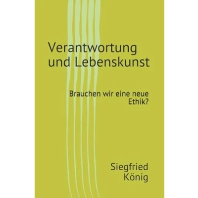 Abbildung von Verantwortung und Lebenskunst: Brauchen wir eine neue Ethik?