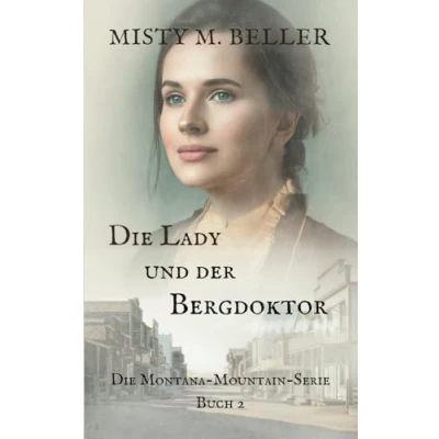 Abbildung von Die Lady und der Bergdoktor (Die Montana Mountain Serie, Band 2)