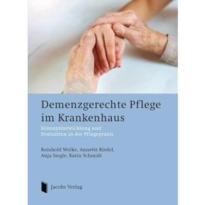 Abbildung von Demenzgerechte Pflege im Krankenhaus: Konzeptentwicklung und Evaluation in der Pflegepraxis