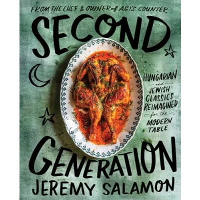 Abbildung von Second Generation: Hungarian and Jewish Classics Reimagined for the Modern Table