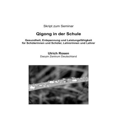 Abbildung von Qigong in der Schule: Gesundheit, Entspannung und Leistungsfähigkeit für Schülerinnen Schüler, Lehrerinnen Lehrer