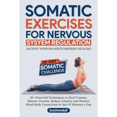 Abbildung von Somatic Exercises for Nervous System Regulation: 45+ Powerful Techniques to Heal Trauma, Release Tension, Reduce Anxiety, and Restore Mind Body Connection in Just 10 minutes a Day