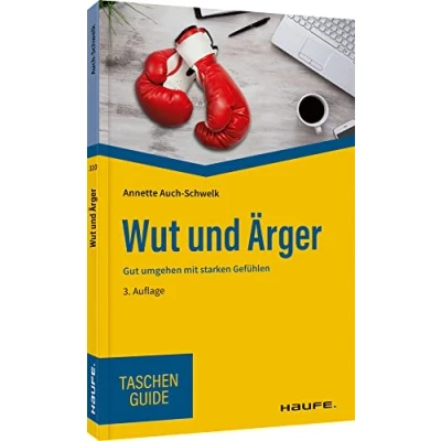 Abbildung von Wut und Ärger: Gut umgehen mit starken Gefühlen (Haufe TaschenGuide)