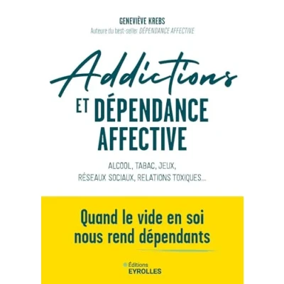 Abbildung von Addictions et dépendance affective: Alcool, tabac, jeux, réseaux sociaux, relations toxiques... Quand le vide en soi nous rend dépendant