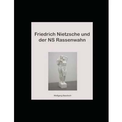 Abbildung von Friedrich Nietzsche und Der NS Rassenwahn: Wille zur Macht