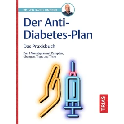Abbildung von Der Anti Diabetes Plan Das Praxisbuch: 3 Monatsplan mit Rezepten, Übungen, Tipps und Tricks