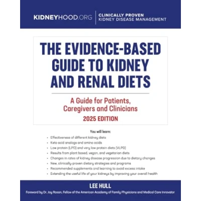 Abbildung von The Evidence Based Guide to Kidney and Renal Diets: A for Patients, Caregivers Clinicians (Stopping Disease™, Band 4)