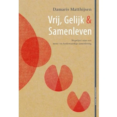 Abbildung von Vrij, gelijk &amp; samenleven: wegwijzer naar een mens en Aardewaardige samenleving (Economy Transformers, 1)
