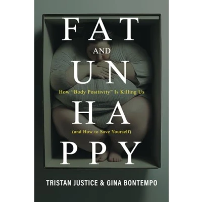 Abbildung von Fat And Unhappy: How “Body Positivity Is Killing Us (and to Save Yourself)