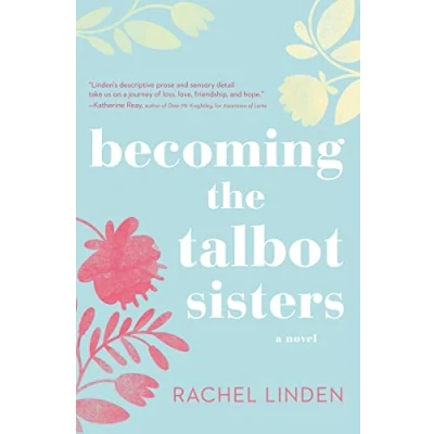 Abbildung von Becoming the Talbot Sisters: A Novel of Two Sisters and Courage that Unites Them