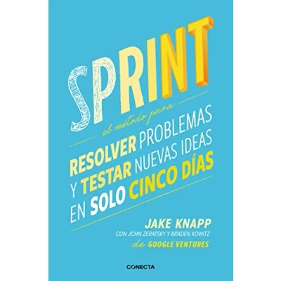 Abbildung von Sprint El metodo para resolver problemas y testar nuevas ideas en solo cinco d ias / Sprint: How to Solve Big Problems and Test New: método ... 5 días (Conecta)