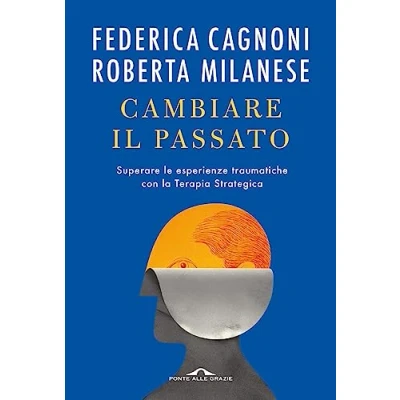 Abbildung von Cambiare il passato. Superare le esperienze traumatiche con la terapia strategica (Terapia in tempi brevi)