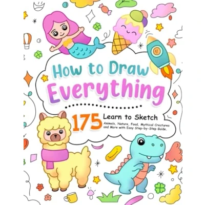 Abbildung von How To Draw Everything: Learn Sketch 175 Animals, Nature, Food, Mythical Creatures and More with Easy Step by Guide. (How for Kids)