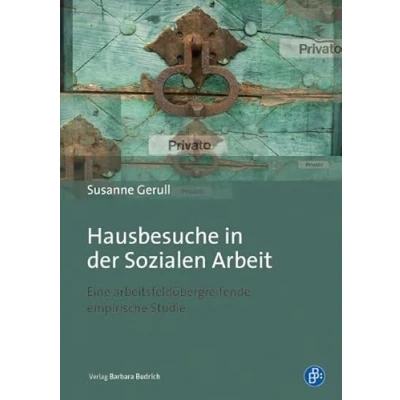 Abbildung von Hausbesuche in der Sozialen Arbeit: Eine arbeitsfeldübergreifende empirische Studie