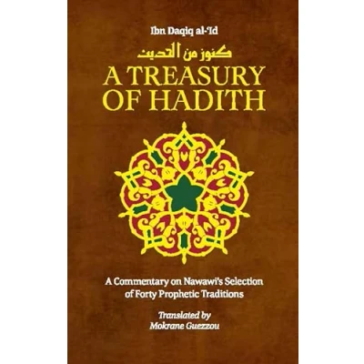 Abbildung von Treasury of Hadith: A Commentary on Nawawi s Selection Prophetic Traditions (Treasury in Islamic Thought and Civilization, 1)