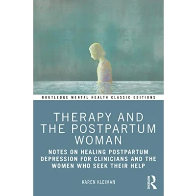 Abbildung von Therapy and the Postpartum Woman: Notes on Healing Depression for Clinicians Women Who Seek Their Help (Routledge Mental Health Classic Editions)