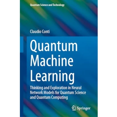 Abbildung von Quantum Machine Learning: Thinking and Exploration in Neural Network Models for Science Computing (Quantum Technology)