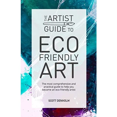 Abbildung von The artist guide to eco friendly Art: most comprehensive and practical help you become an
