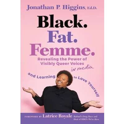 Abbildung von Black. Fat. Femme: Revealing the Power of Visibly Queer Voices in Media and Learning to Love Yourself