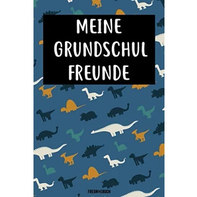 Abbildung von Meine Grundschul Freunde Freundebuch: Das Dinosaurier Freundebuch für Grundschule Junge, Jungs Grundschulfreunde zum eintragen 120 Seiten DIN A5